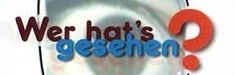 Wer hat`s gesehen?