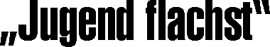 "Jugend flachst"